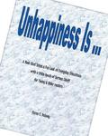 Unhappiness Is ...: A Book That Takes a Fun Look at Everyday Situations with a Little Touch of Serious Stuff for Young & Older Readers