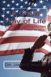 James E. Martin - A Great Way of Life: A Guide for the New Military Member and Family as Well, Häftad. Tillgänglighet: Lägg i varukorg