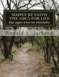 Ronald L. Jackson - SIMPLY BY FAITH THE ABC's OF LIFE: for ages two to eternity, Häftad. Tillgänglighet: Lägg i varukorg