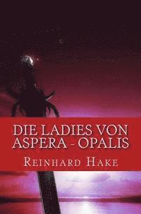 Reinhard Hake - Die Ladies von Aspera - Opalis, Häftad. Tillgänglighet: Lägg i varukorg
