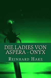 Reinhard Hake - Die Ladies von Aspera - Onyx, Häftad. Tillgänglighet: Lägg i varukorg