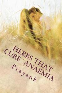 Prayank, Kavita Singh - Herbs That Cure - Anaemia, Häftad. Tillgänglighet: Lägg i varukorg