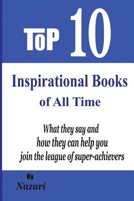 Reza Nazari - Top 10 Inspirational Books of All Time: What they say and how they can help you join the league of super-achievers, Häftad. Tillgänglighet: Lägg i varukorg