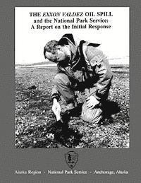 Carol Burkhart, William S. Hanable - The Exxon Valdez Oil Spill and the National Park Service: A Report on the Initial Response, Häftad. Tillgänglighet: Lägg i varukorg