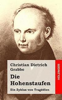 Christian Dietrich Grabbe - Die Hohenstaufen: Ein Zyklus von Tragödien, Häftad. Tillgänglighet: Lägg i varukorg