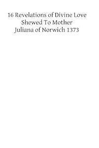 Juliana of Norwich - XVI Revelations of Divine Love Shewed to Mother Juliana of Norwich 1373, Häftad. Tillgänglighet: Lägg i varukorg