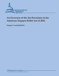 Margot L. Crandall-Hollick - An Overview of the Tax Provisions in the American Taxpayer Relief Act of 2012, Häftad. Tillgänglighet: Lägg i varukorg