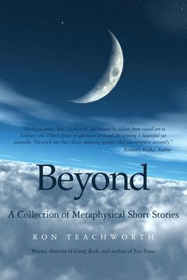 Ron Teachworth - Beyond: A Collection of Metaphysical Short Stories, Häftad. Tillgänglighet: Lägg i varukorg