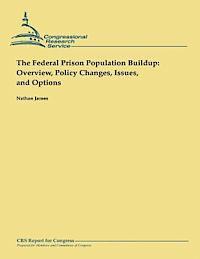 Nathan James - The Federal Prison Population Buildup: Overview, Policy Changes, Issues, and Options, Häftad. Tillgänglighet: Lägg i varukorg
