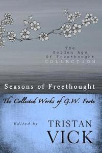 Tristan Vick - Seasons of Freethought: The Collected Works of G.W. Foote, Häftad. Tillgänglighet: Lägg i varukorg