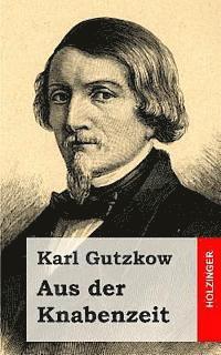 Karl Gutzkow - Aus der Knabenzeit, Häftad. Tillgänglighet: Lägg i varukorg