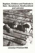 Baptism, Children and Festivals in Nain - Nunatsiavut, Newfoundland and Labrador: Cover photograph: Jo and Sam Dicker (photographs courtesy John Penny