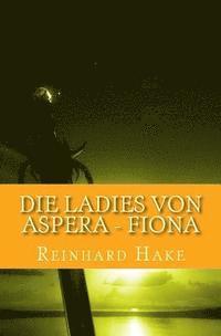 Reinhard Hake - Die Ladies von Aspera - Fiona, Häftad. Tillgänglighet: Lägg i varukorg