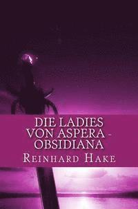 Reinhard Hake - Die Ladies von Aspera - Obsidiana, Häftad. Tillgänglighet: Lägg i varukorg
