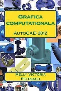 Dr Relly Victoria Petrescu - Grafica Computationala: AutoCAD 2012, Häftad. Tillgänglighet: Lägg i varukorg