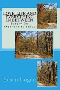 Susan Logan - Love, life and everything in between: Poetry for everyone to enjoy, Häftad. Tillgänglighet: Lägg i varukorg