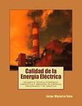 Calidad de la Energa Elctrica: Incidencia tcnico-econmica-energtica y ambiental en empresas industriales y de servicios