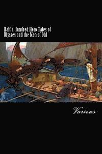Francis Storr - Half a Hundred Hero Tales of Ulysses and the Men of Old, Häftad
