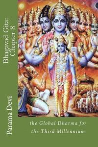 Bhagavad Gita: Chapter 8: the Global Dharma for the Third Millennium