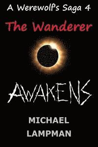 Michael Lampman - The Wanderer Awakens A Werewolf's Saga, Häftad. Tillgänglighet: Lägg i varukorg