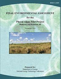National Energy Technology Laboratory, U. S. Department of Energy - Final Environmental Assessment for the Phycal Algae Pilot Project, Wahiawa and Kalaeloa, HI (DOE/EA-1829), Häftad