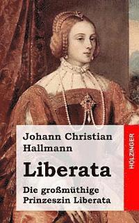 Johann Christian Hallmann - Liberata: Die groszmüthige Prinzeszin Liberata, Häftad. Tillgänglighet: Lägg i varukorg