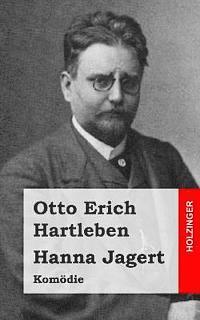 Otto Erich Hartleben - Hanna Jagert: Komödie, Häftad. Tillgänglighet: Lägg i varukorg