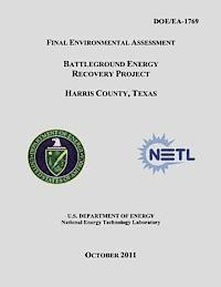 National Energy Technology Laboratory, U. S. Department of Energy - Final Environmental Assessment - Battleground Energy Recovery Project, Harris County, Texas (DOE/EA-1769), Häftad
