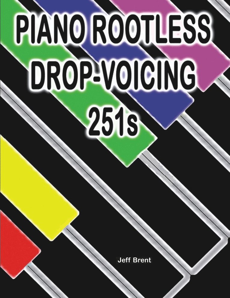 Jeff Brent - Piano Rootless Drop Voicing 251s, Häftad. Tillgänglighet: Lägg i varukorg