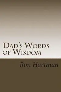 Ron Hartman - Dad's Words of Wisdom: A Father's Life Philosophies, Häftad. Tillgänglighet: Lägg i varukorg