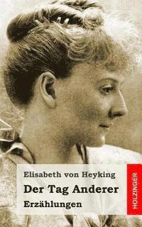 Elisabeth Von Heyking - Der Tag Anderer: Erzählungen, Häftad