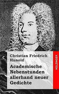 Christian Friedrich Hunold - Academische Nebenstunden allerhand neuer Gedichte, Häftad. Tillgänglighet: Lägg i varukorg
