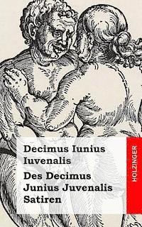 Decimus Iunius Iuvenalis - Des Decimus Junius Juvenalis Satiren, Häftad