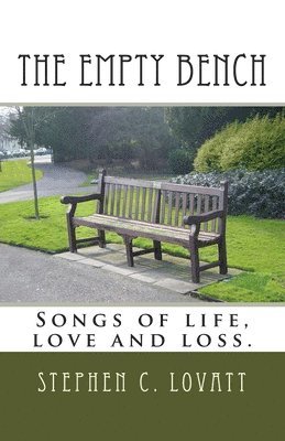 Stephen C. Lovatt - The Empty Bench: Songs of life, love and loss., Häftad. Tillgänglighet: Lägg i varukorg