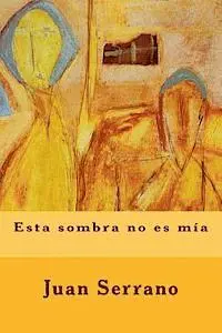 Juan Serrano - Esta sombra no es mia, Häftad. Tillgänglighet: Lägg i varukorg