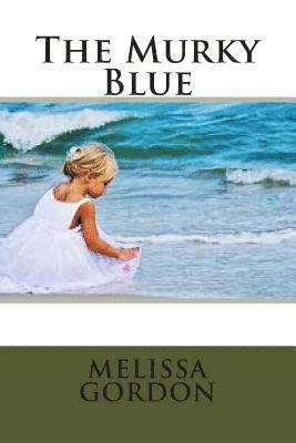 Melissa Gordon - The Murky Blue, Häftad. Tillgänglighet: Lägg i varukorg