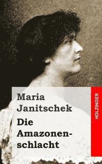 Maria Janitschek - Die Amazonenschlacht, Häftad. Tillgänglighet: Lägg i varukorg
