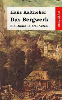 Hans Kaltneker - Das Bergwerk: Ein Drama in drei Akten, Häftad. Tillgänglighet: Lägg i varukorg