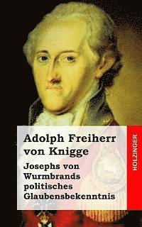 Adolph Freiherr Von Knigge - Josephs von Wurmbrands politisches Glaubensbekenntnis, Häftad. Tillgänglighet: Lägg i varukorg