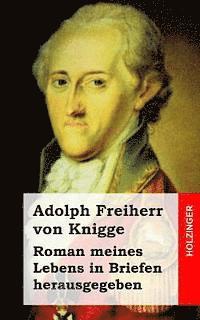 Adolph Freiherr Von Knigge - Roman meines Lebens in Briefen herausgegeben, Häftad. Tillgänglighet: Lägg i varukorg