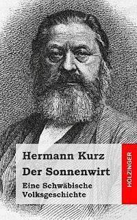 Hermann Kurz - Der Sonnenwirt: Eine Schwäbische Volksgeschichte, Häftad. Tillgänglighet: Lägg i varukorg