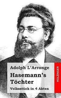 Adolph L'Arronge - Hasemann's Töchter: Volksstück in 4 Akten, Häftad