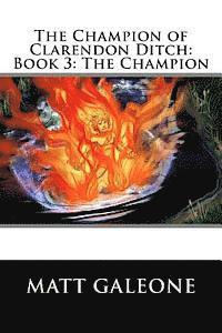Matt Galeone, Beth Williams - The Champion of Clarendon Ditch: Book 3: The Champion, Häftad. Tillgänglighet: Lägg i varukorg