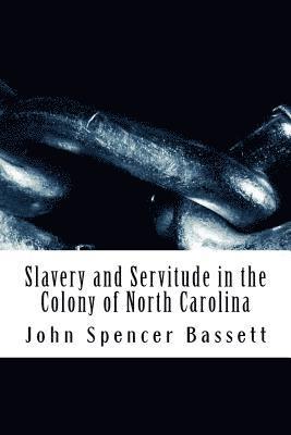John Spencer Bassett, Herbert B. Adams - Slavery and Servitude in the Colony of North Carolina, Häftad. Tillgänglighet: Lägg i varukorg