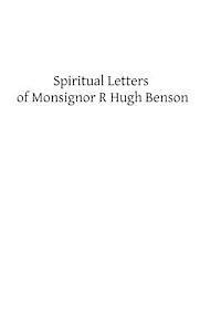 R. Hugh Benson, Brother Hermenegild Tosf - Spiritual Letters of Monsignor R Hugh Benson: To One of His Converts, Häftad