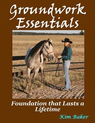Kim Baker - Groundwork Essentials: Foundation that Lasts a Lifetime, Häftad. Tillgänglighet: Lägg i varukorg