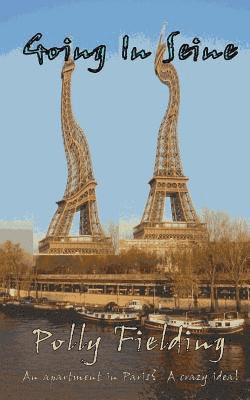 Polly Fielding - Going In Seine: An Apartment in Paris? A Crazy Idea!, Häftad. Tillgänglighet: Lägg i varukorg