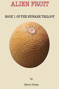 Harris Tobias - Alien Fruit: Book 1 of the Newark series, Häftad. Tillgänglighet: Lägg i varukorg