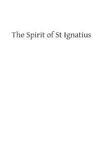 Brother Hermenegild Tosf, Xavier Di Franciosi Sj - The Spirit of St Ignatius, Häftad