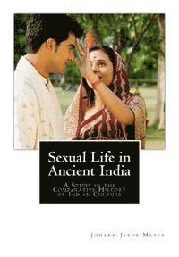 Johann Jakob Meyer - Sexual Life in Ancient India: A Study in the Comparative History of Indian Culture, Häftad. Tillgänglighet: Lägg i varukorg